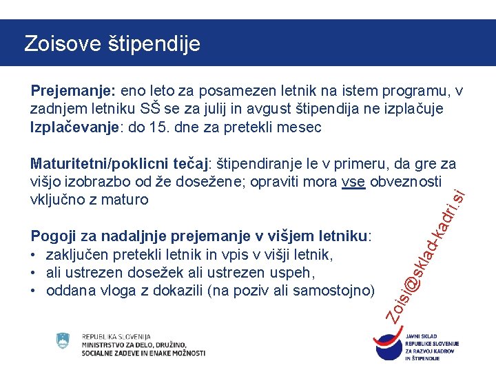 Kliknite, če želite urediti slog naslova matrice Zoisove štipendije O štipendijah Prejemanje: eno leto Kliknite, če želite urediti slog naslova matrice Zoisove štipendije O štipendijah Prejemanje: eno leto