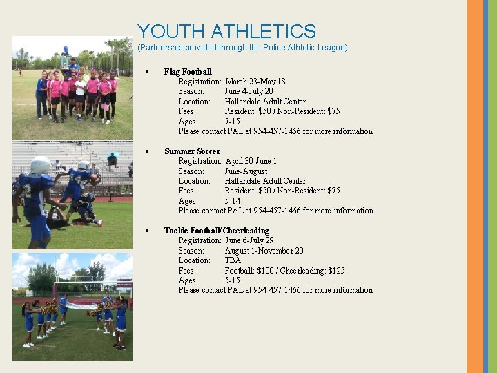 YOUTH ATHLETICS (Partnership provided through the Police Athletic League) Flag Football Registration: March 23