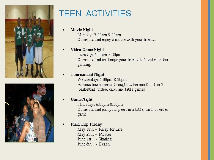 TEEN ACTIVITIES Movie Night Mondays 7: 00 pm-9: 00 pm Come out and enjoy