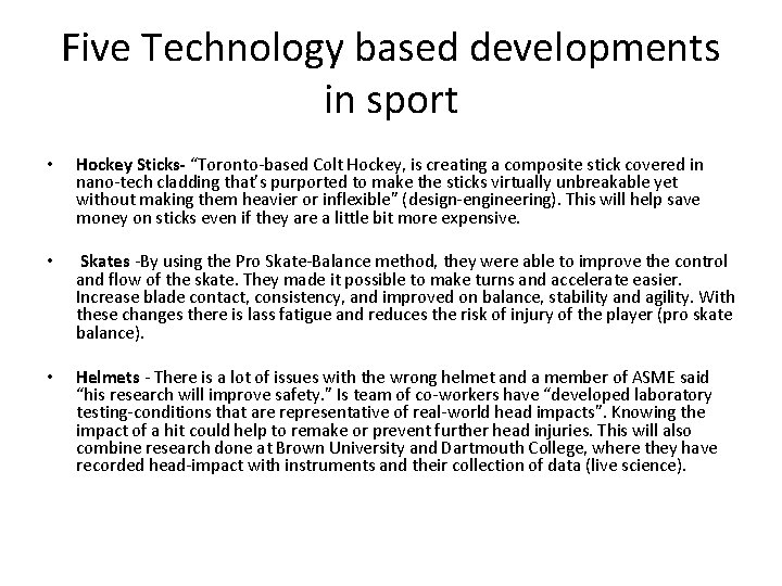 Five Technology based developments in sport • Hockey Sticks- “Toronto-based Colt Hockey, is creating