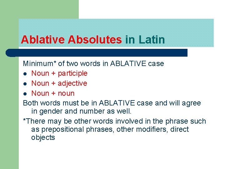 Ablative Absolutes in Latin Minimum* of two words in ABLATIVE case l Noun +