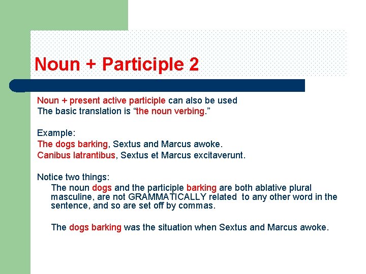 Noun + Participle 2 Noun + present active participle can also be used The