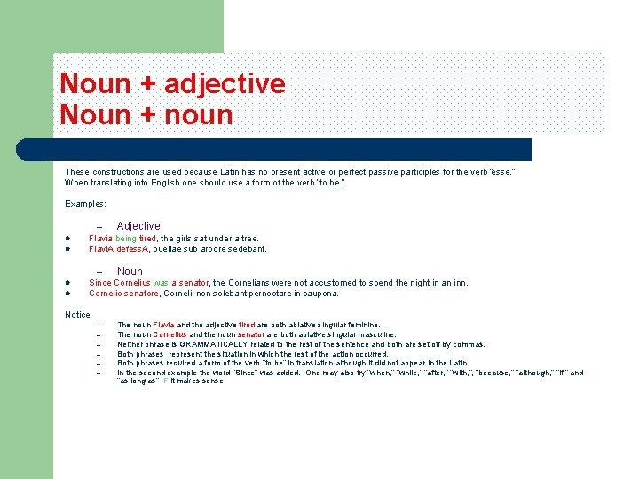 Noun + adjective Noun + noun These constructions are used because Latin has no