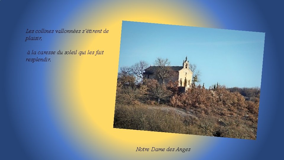 Les collines vallonnées s’étirent de plaisir, à la caresse du soleil qui les fait