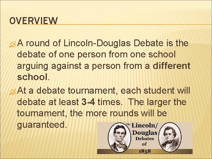 OVERVIEW A round of Lincoln-Douglas Debate is the debate of one person from one