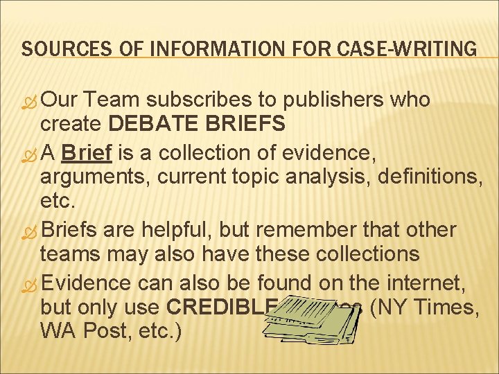 SOURCES OF INFORMATION FOR CASE-WRITING Our Team subscribes to publishers who create DEBATE BRIEFS