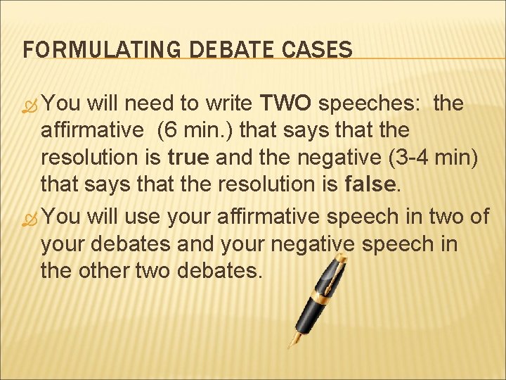 FORMULATING DEBATE CASES You will need to write TWO speeches: the affirmative (6 min.