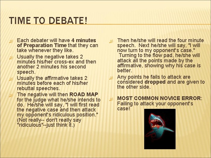 TIME TO DEBATE! Each debater will have 4 minutes of Preparation Time that they