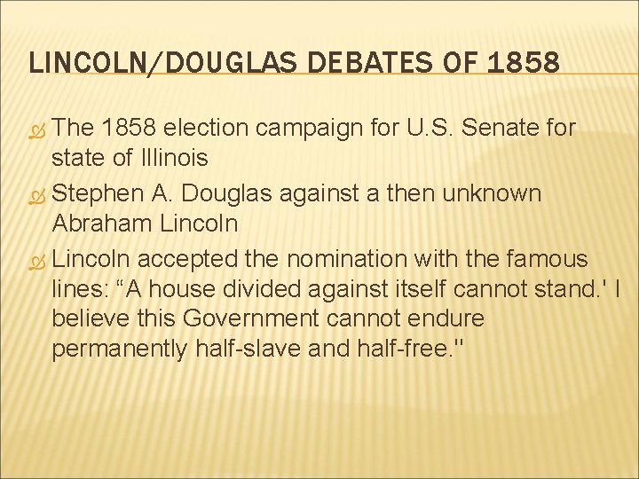 LINCOLN/DOUGLAS DEBATES OF 1858 The 1858 election campaign for U. S. Senate for state