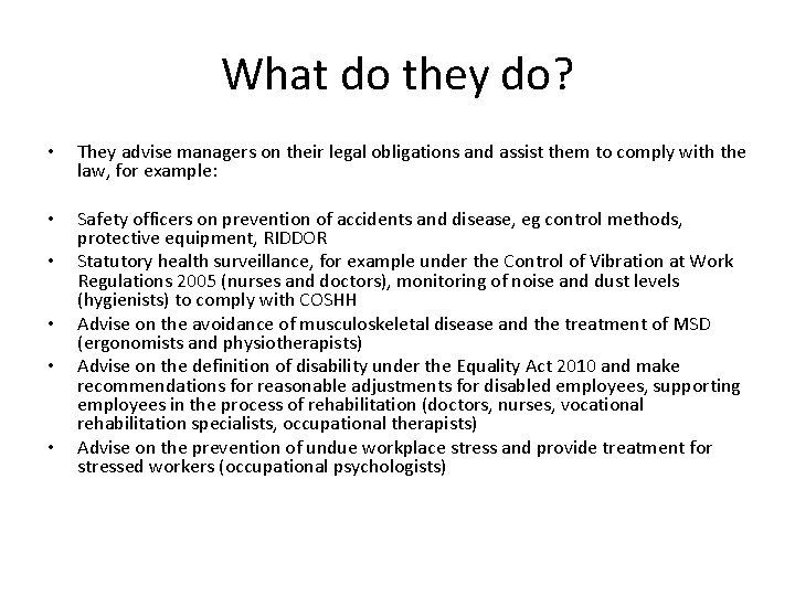 What do they do? • They advise managers on their legal obligations and assist