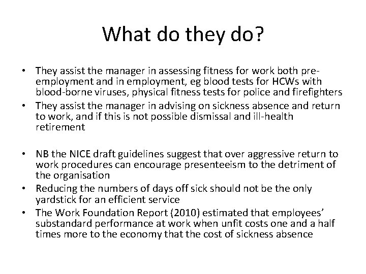 What do they do? • They assist the manager in assessing fitness for work