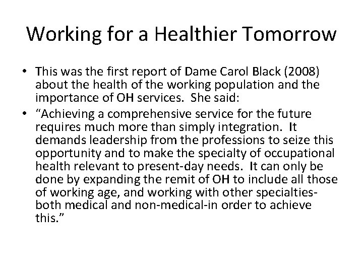 Working for a Healthier Tomorrow • This was the first report of Dame Carol