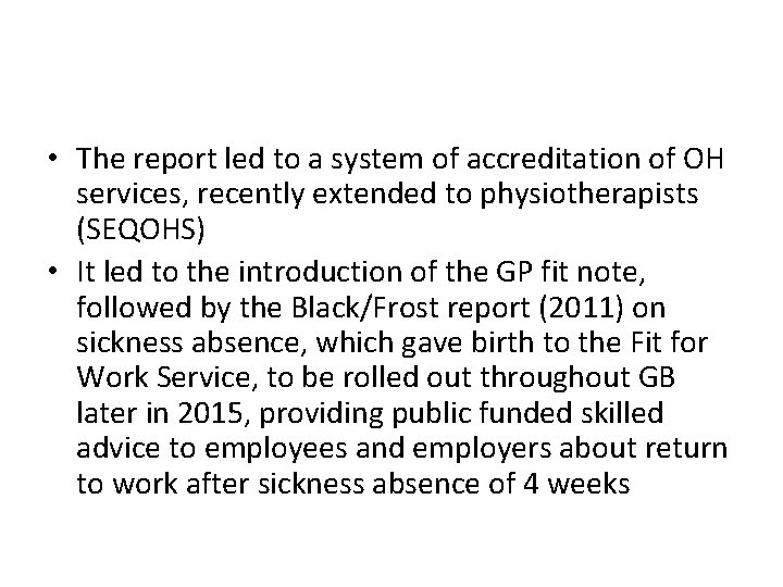  • The report led to a system of accreditation of OH services, recently