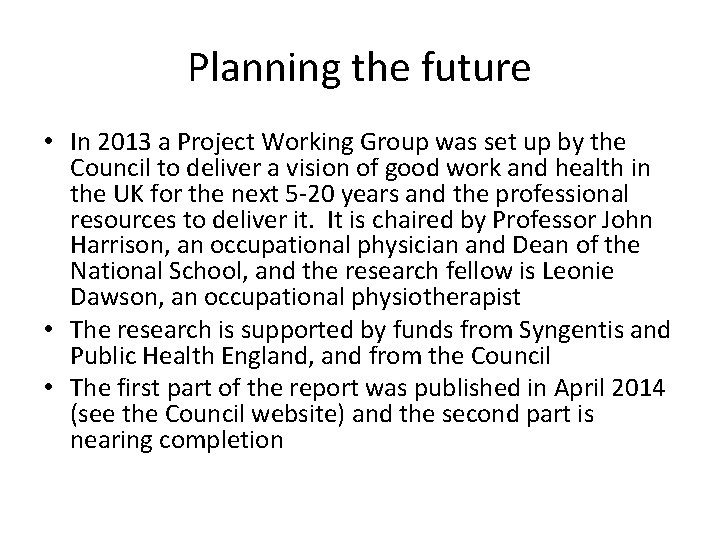 Planning the future • In 2013 a Project Working Group was set up by