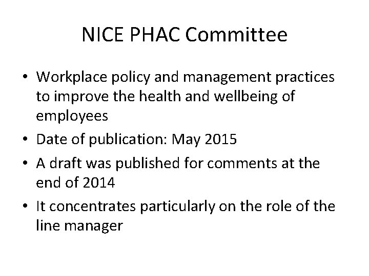 NICE PHAC Committee • Workplace policy and management practices to improve the health and