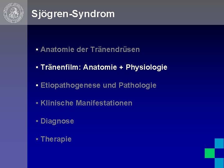 Sjögren-Syndrom • Anatomie der Tränendrüsen • Tränenfilm: Anatomie + Physiologie • Etiopathogenese und Pathologie