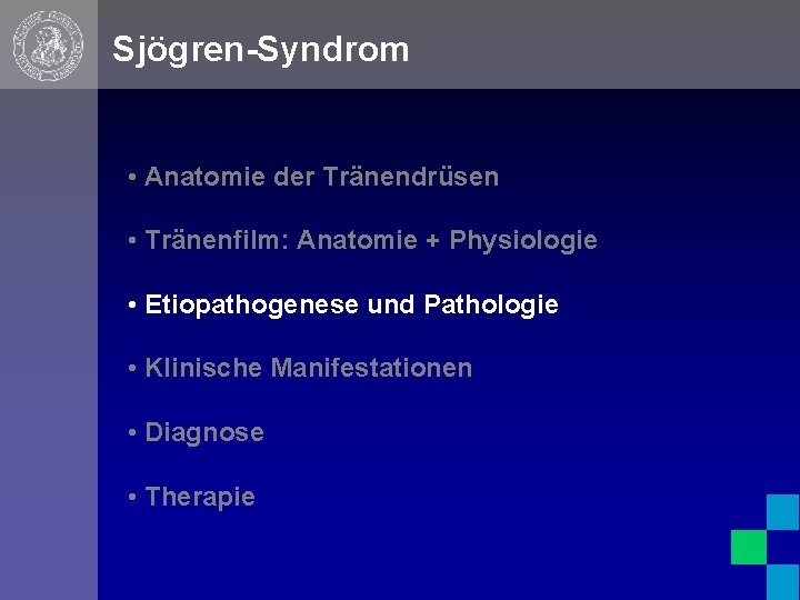 Sjögren-Syndrom • Anatomie der Tränendrüsen • Tränenfilm: Anatomie + Physiologie • Etiopathogenese und Pathologie