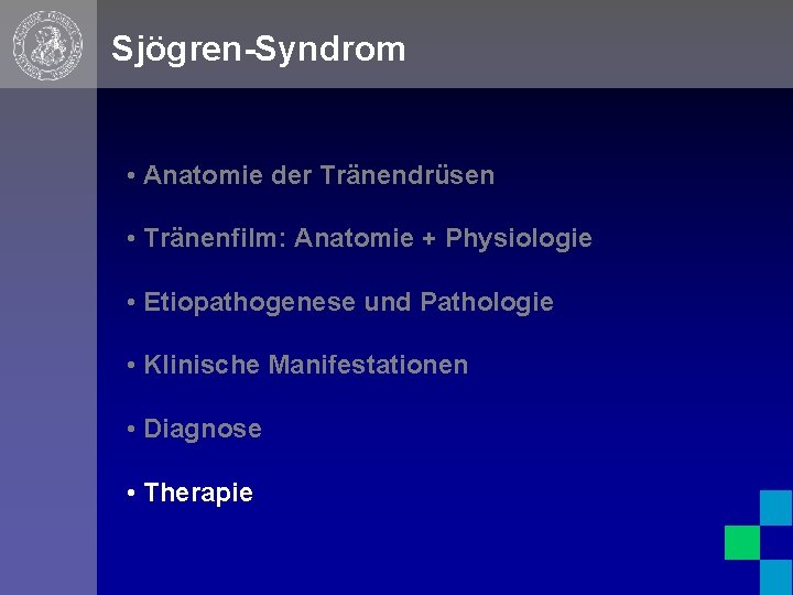 Sjögren-Syndrom • Anatomie der Tränendrüsen • Tränenfilm: Anatomie + Physiologie • Etiopathogenese und Pathologie