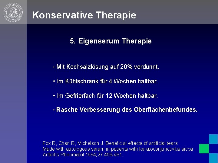 Konservative Therapie 5. Eigenserum Therapie • Mit Kochsalzlösung auf 20% verdünnt. • Im Kühlschrank