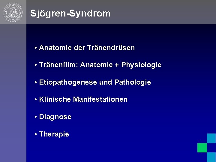 Sjögren-Syndrom • Anatomie der Tränendrüsen • Tränenfilm: Anatomie + Physiologie • Etiopathogenese und Pathologie