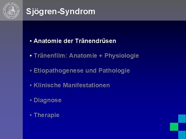 Sjögren-Syndrom • Anatomie der Tränendrüsen • Tränenfilm: Anatomie + Physiologie • Etiopathogenese und Pathologie