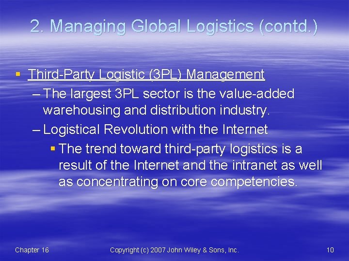 2. Managing Global Logistics (contd. ) § Third-Party Logistic (3 PL) Management – The