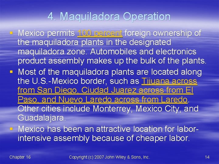 4. Maquiladora Operation § Mexico permits 100 percent foreign ownership of the maquiladora plants