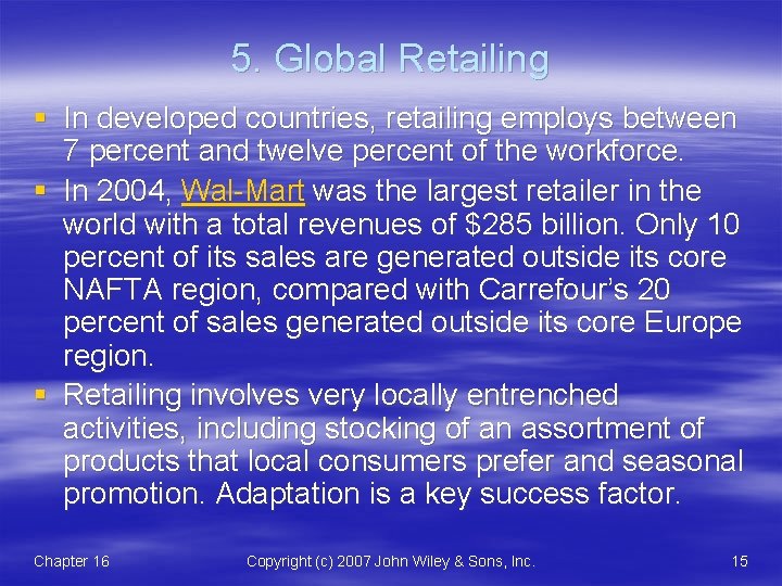 5. Global Retailing § In developed countries, retailing employs between 7 percent and twelve