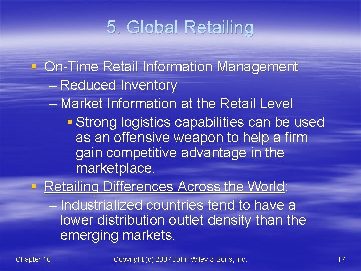 5. Global Retailing § On-Time Retail Information Management – Reduced Inventory – Market Information