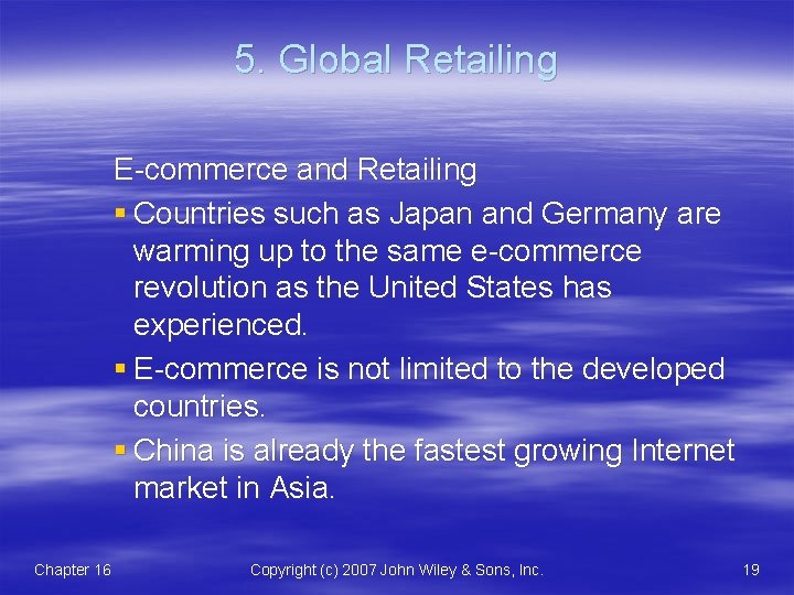 5. Global Retailing E-commerce and Retailing § Countries such as Japan and Germany are