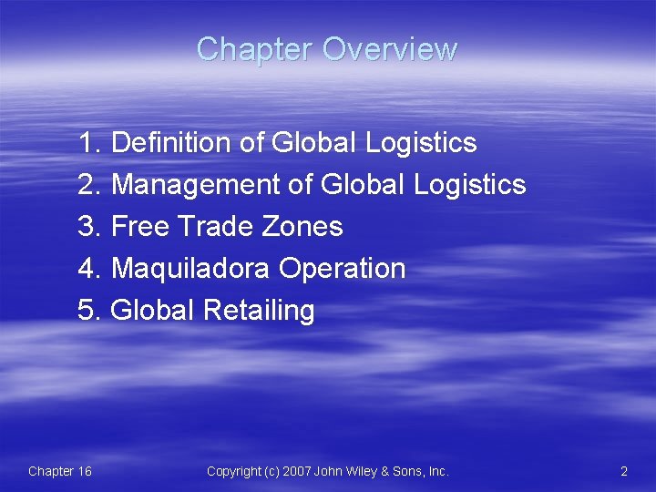 Chapter Overview 1. Definition of Global Logistics 2. Management of Global Logistics 3. Free