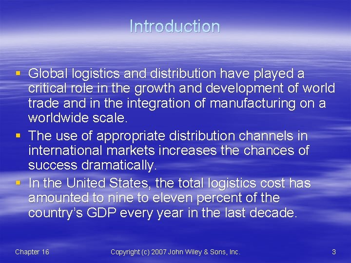 Introduction § Global logistics and distribution have played a critical role in the growth