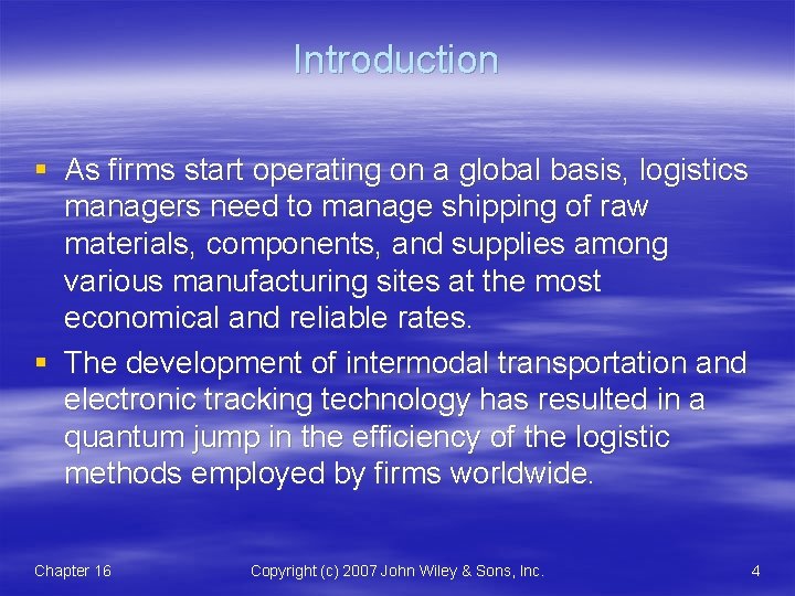 Introduction § As firms start operating on a global basis, logistics managers need to