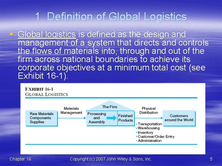 1. Definition of Global Logistics § Global logistics is defined as the design and