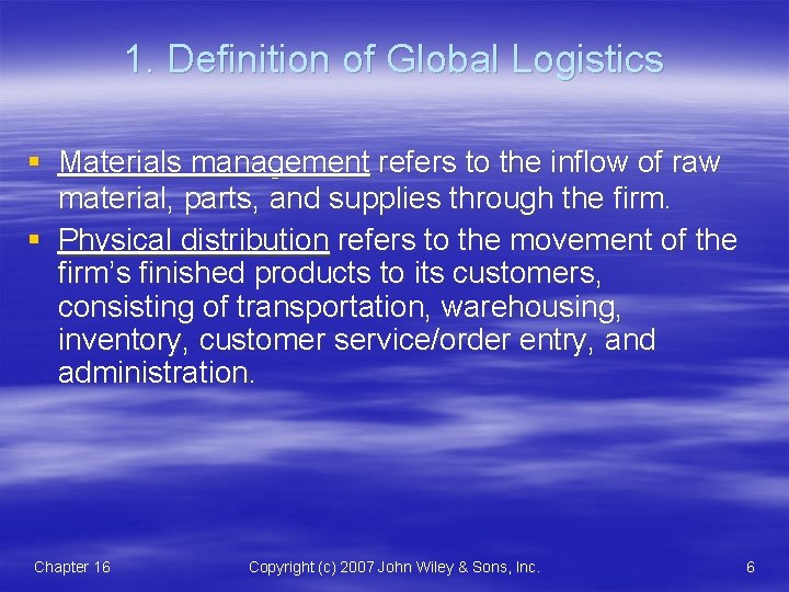 1. Definition of Global Logistics § Materials management refers to the inflow of raw