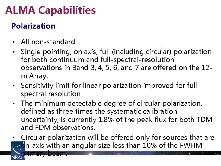 ALMA Capabilities Polarization • All non-standard • Single pointing, on axis, full (including circular)