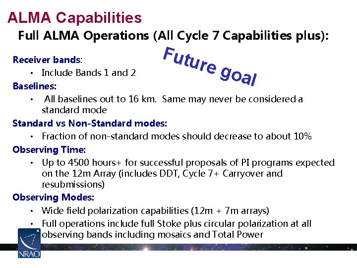ALMA Capabilities Full ALMA Operations (All Cycle 7 Capabilities plus): Futu Receiver bands: •
