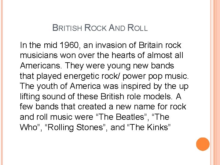 BRITISH ROCK AND ROLL In the mid 1960, an invasion of Britain rock musicians