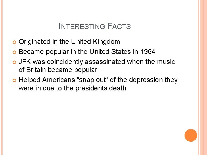 INTERESTING FACTS Originated in the United Kingdom Became popular in the United States in