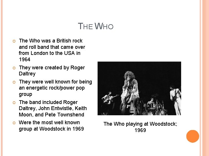 THE WHO The Who was a British rock and roll band that came over