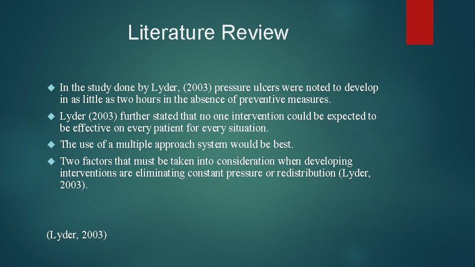 Literature Review In the study done by Lyder, (2003) pressure ulcers were noted to