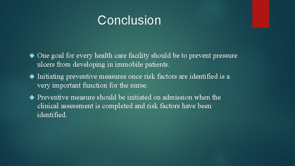 Conclusion One goal for every health care facility should be to prevent pressure ulcers