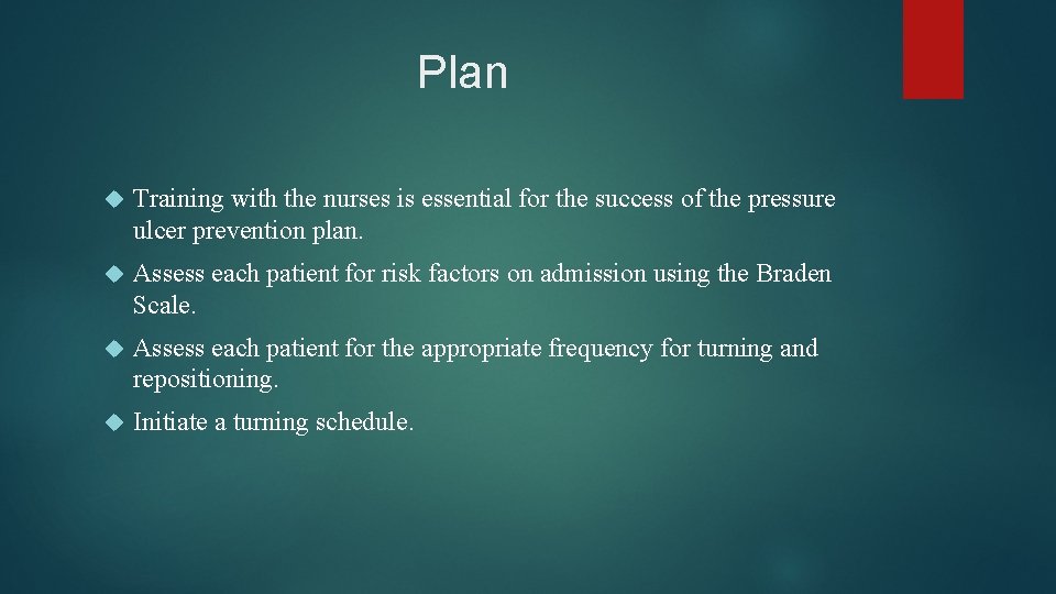 Plan Training with the nurses is essential for the success of the pressure ulcer