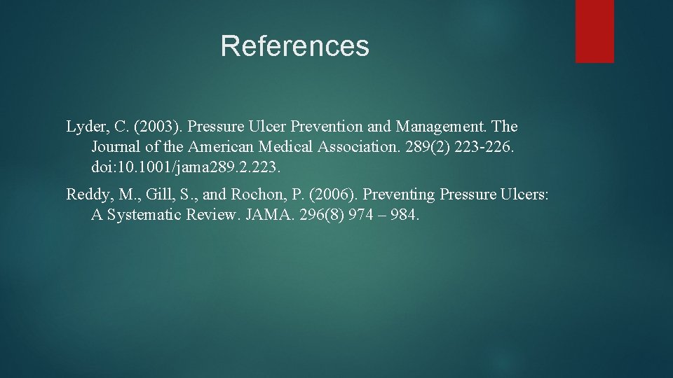 References Lyder, C. (2003). Pressure Ulcer Prevention and Management. The Journal of the American