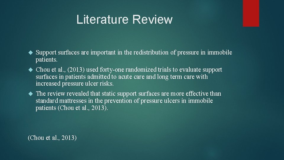 Literature Review Support surfaces are important in the redistribution of pressure in immobile patients.