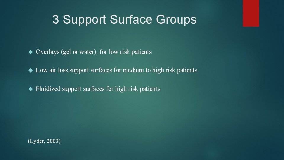 3 Support Surface Groups Overlays (gel or water), for low risk patients Low air