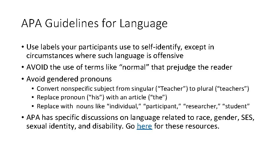 APA Guidelines for Language • Use labels your participants use to self-identify, except in