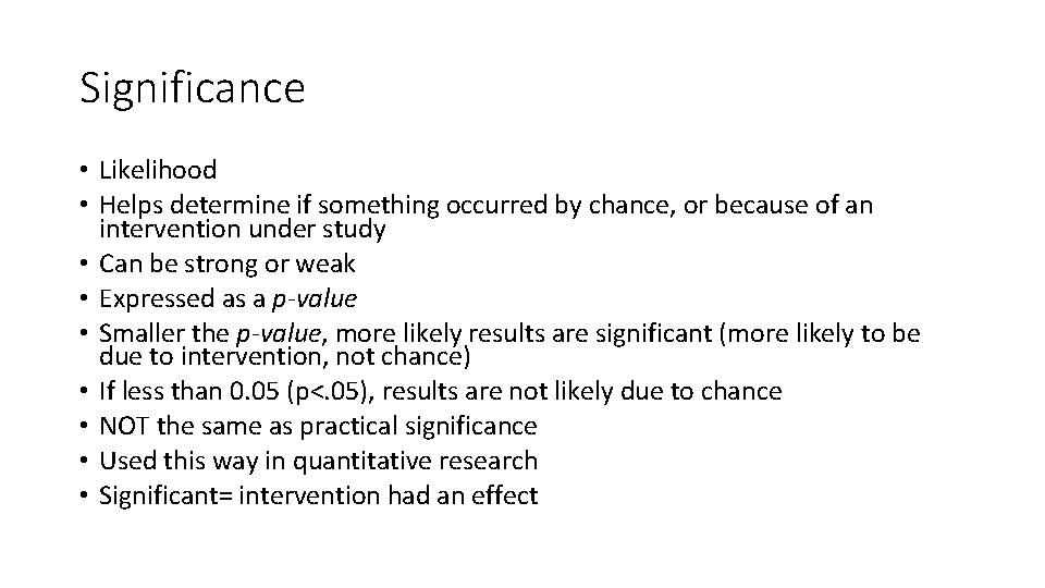 Significance • Likelihood • Helps determine if something occurred by chance, or because of