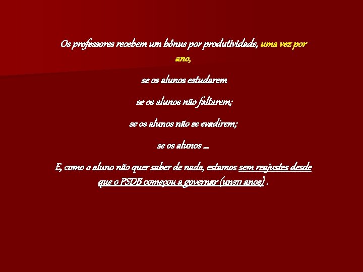 Os professores recebem um bônus por produtividade, uma vez por ano, se os alunos