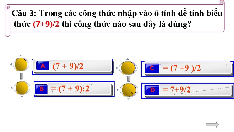 Câu 3: Trong các công thức nhập vào ô tính để tính biểu thức